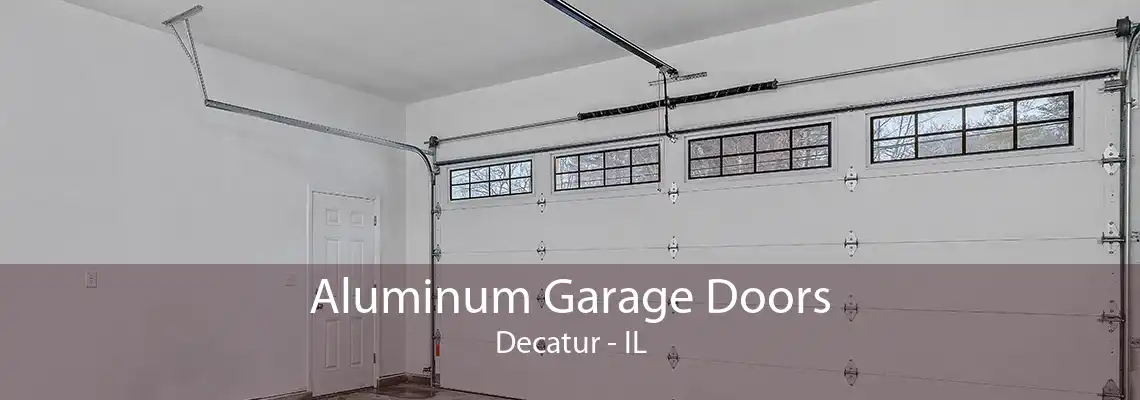 Aluminum Garage Doors Decatur - IL