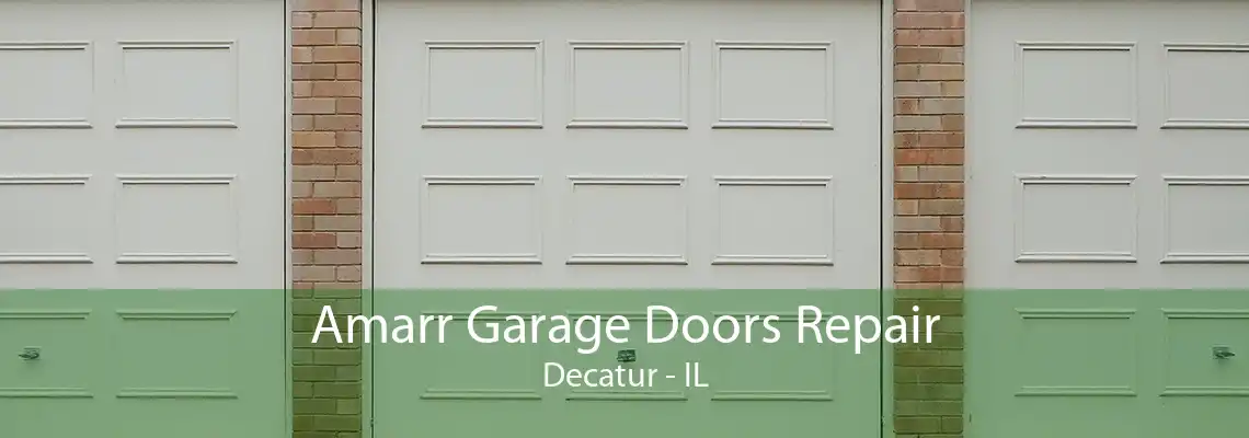 Amarr Garage Doors Repair Decatur - IL