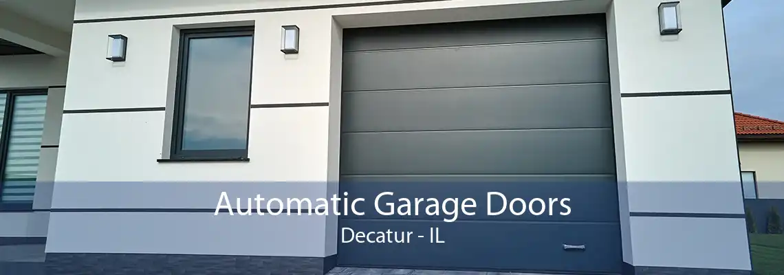 Automatic Garage Doors Decatur - IL