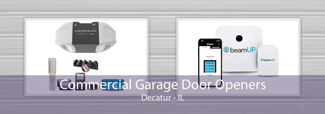 Commercial Garage Door Openers Decatur - IL