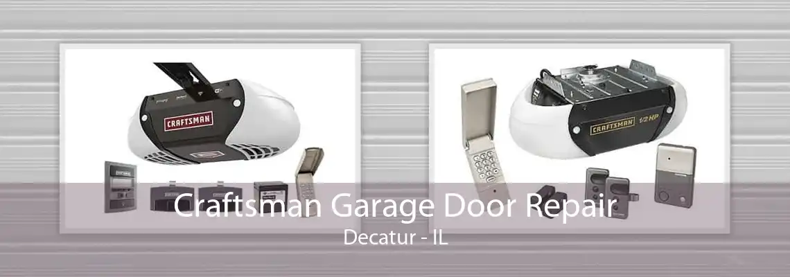 Craftsman Garage Door Repair Decatur - IL