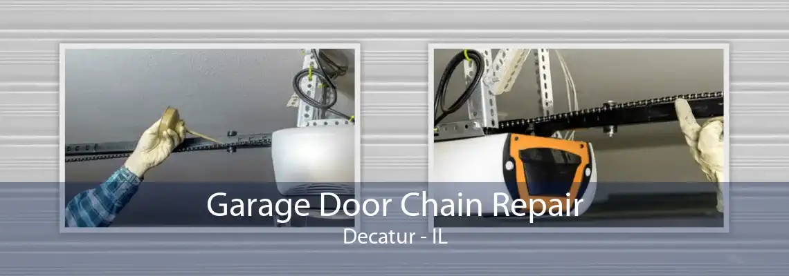 Garage Door Chain Repair Decatur - IL