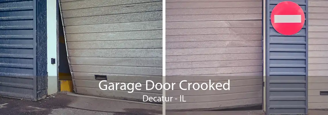 Garage Door Crooked Decatur - IL