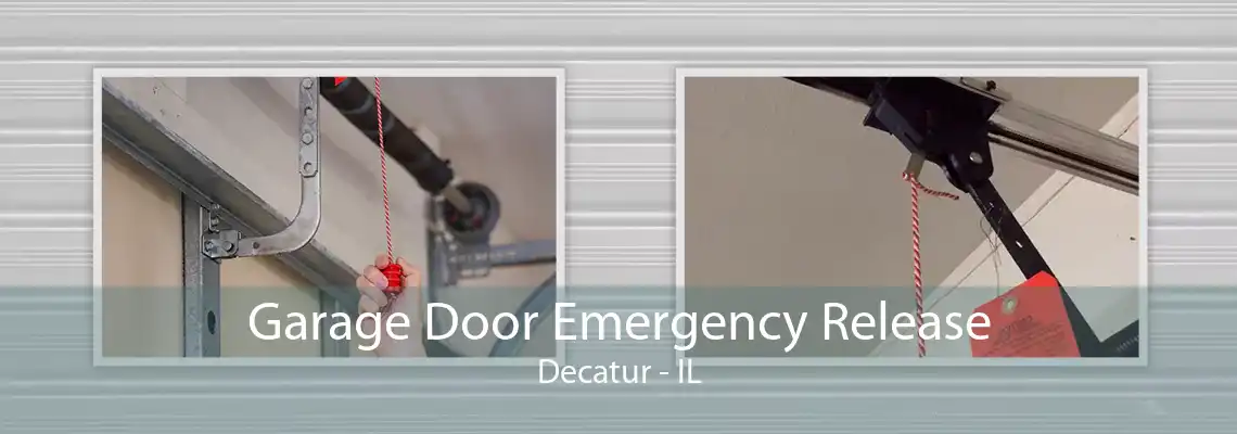 Garage Door Emergency Release Decatur - IL