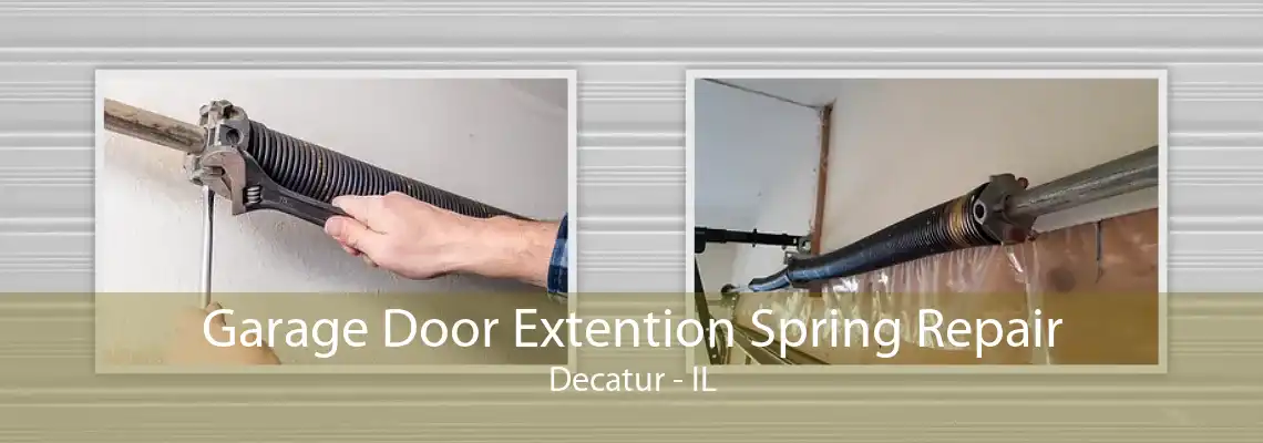 Garage Door Extention Spring Repair Decatur - IL