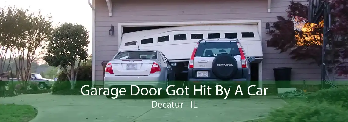 Garage Door Got Hit By A Car Decatur - IL