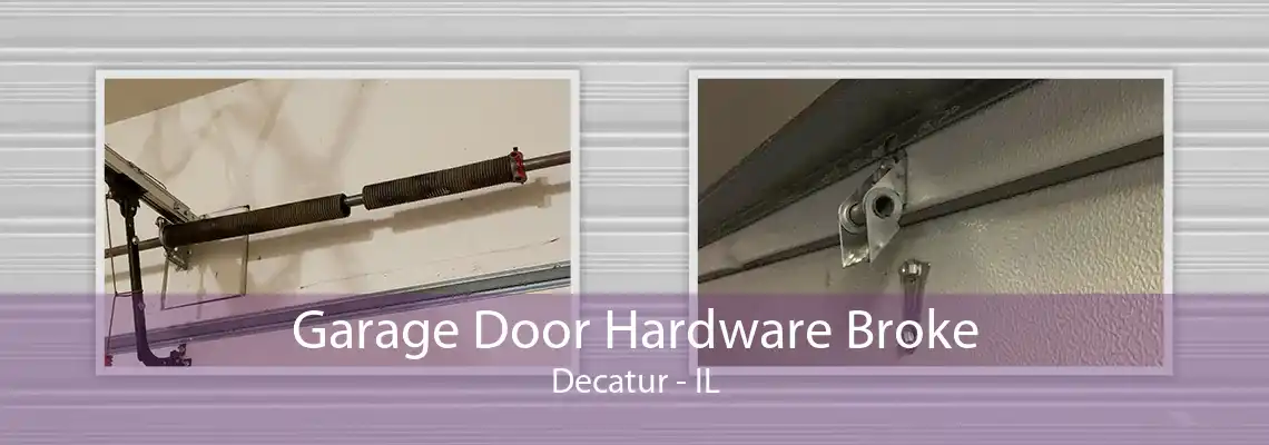 Garage Door Hardware Broke Decatur - IL