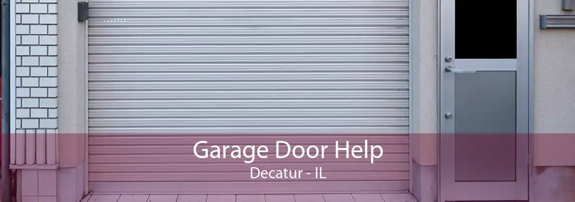 Garage Door Help Decatur - IL