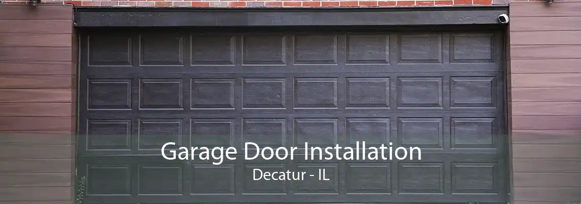 Garage Door Installation Decatur - IL