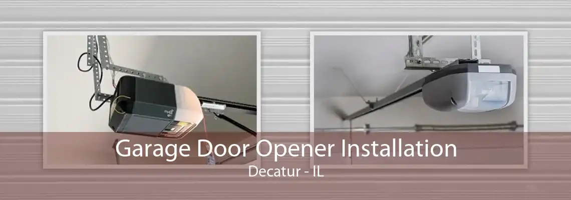 Garage Door Opener Installation Decatur - IL