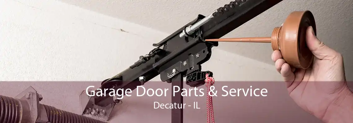 Garage Door Parts & Service Decatur - IL