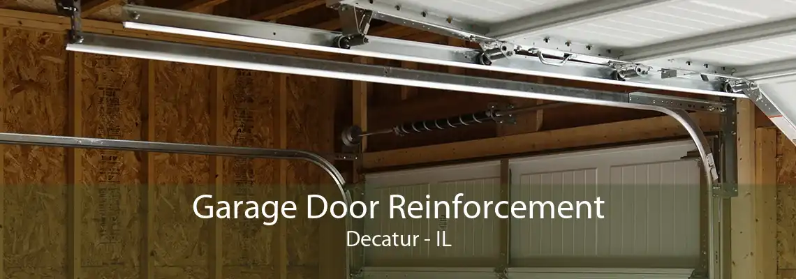 Garage Door Reinforcement Decatur - IL