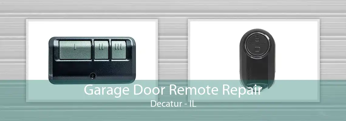 Garage Door Remote Repair Decatur - IL