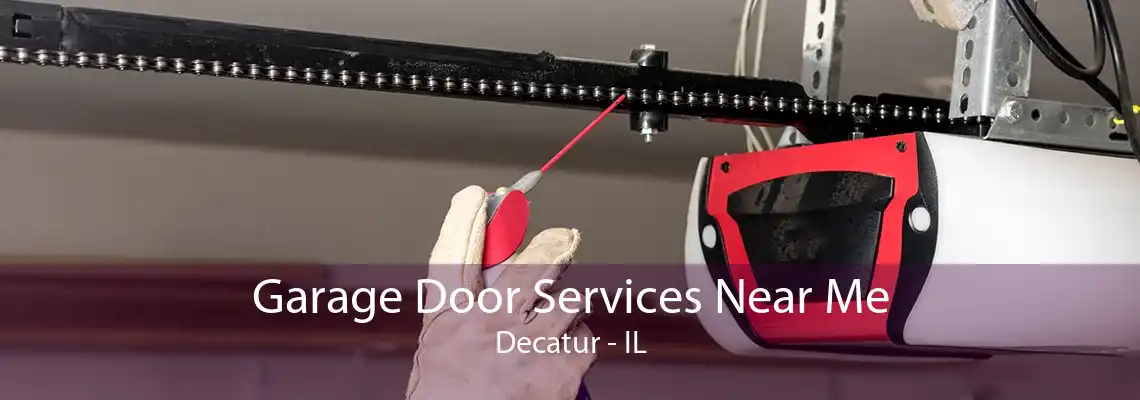 Garage Door Services Near Me Decatur - IL