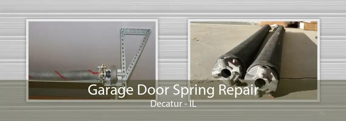 Garage Door Spring Repair Decatur - IL