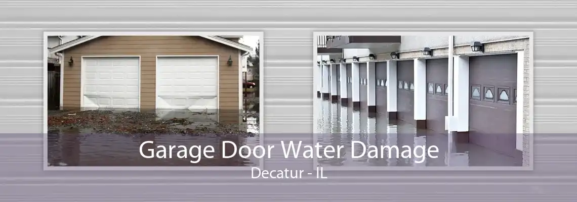 Garage Door Water Damage Decatur - IL