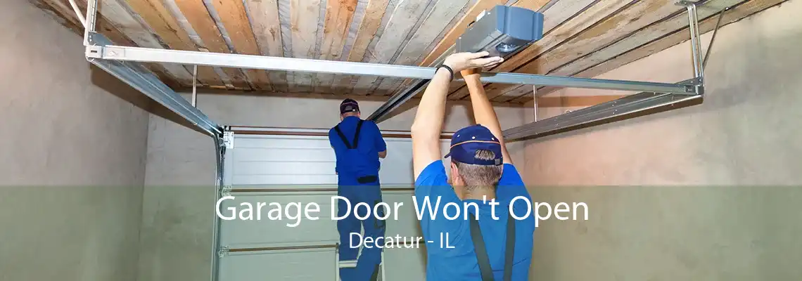 Garage Door Won't Open Decatur - IL