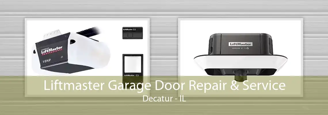 Liftmaster Garage Door Repair & Service Decatur - IL