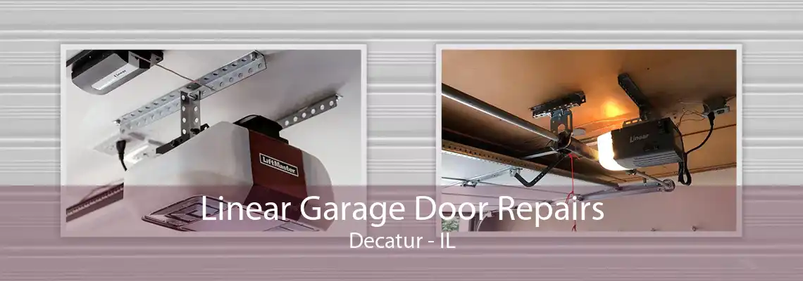 Linear Garage Door Repairs Decatur - IL