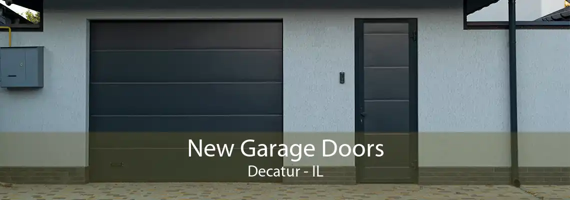 New Garage Doors Decatur - IL