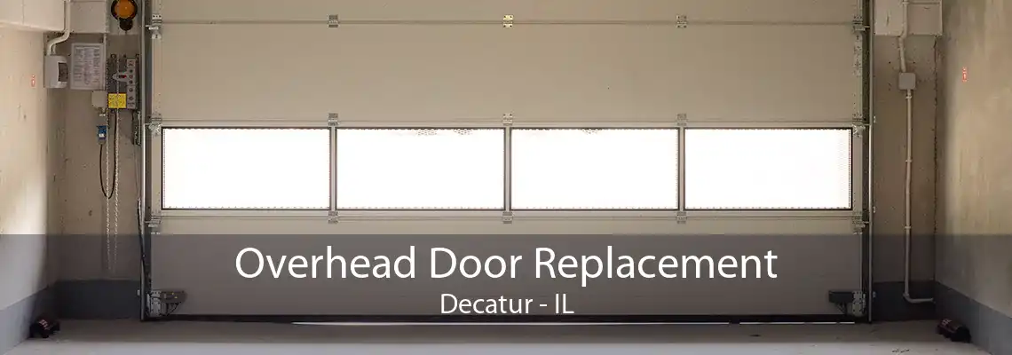 Overhead Door Replacement Decatur - IL