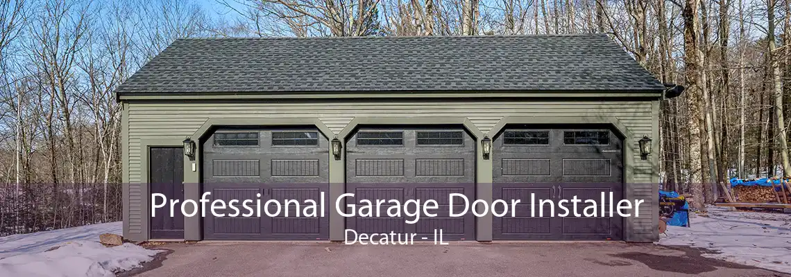 Professional Garage Door Installer Decatur - IL