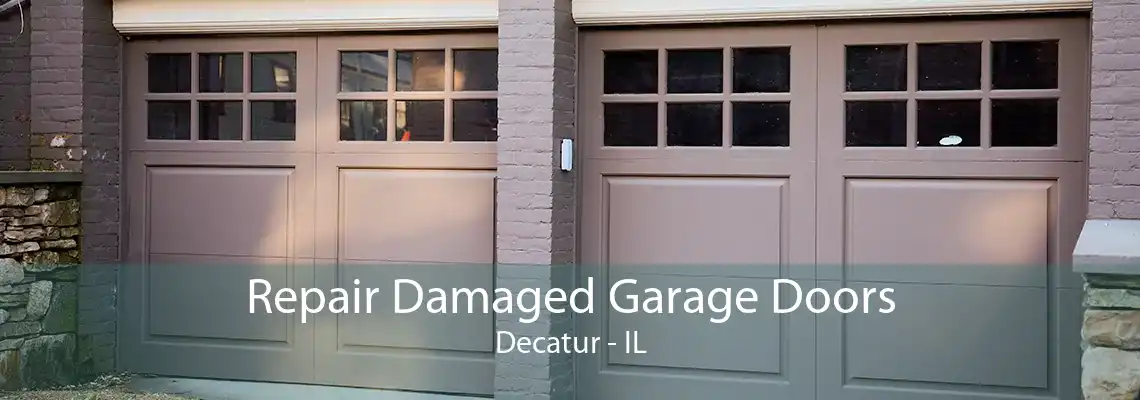 Repair Damaged Garage Doors Decatur - IL