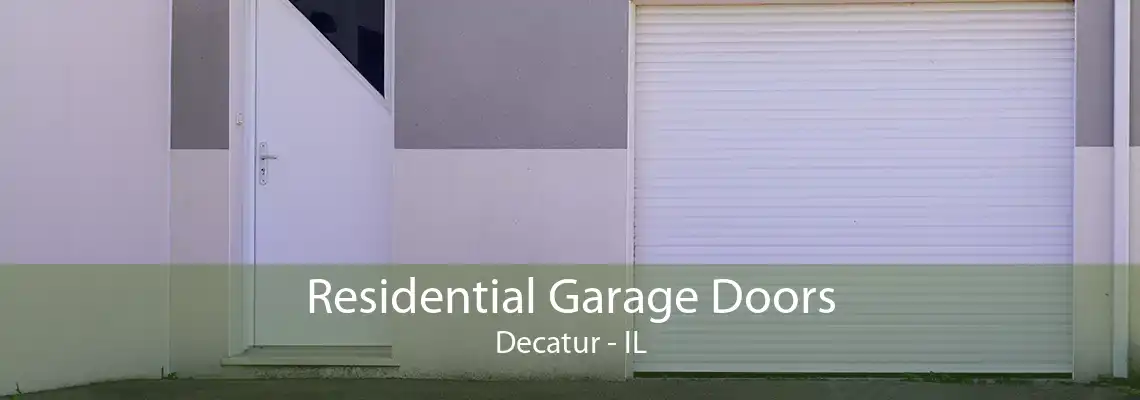 Residential Garage Doors Decatur - IL