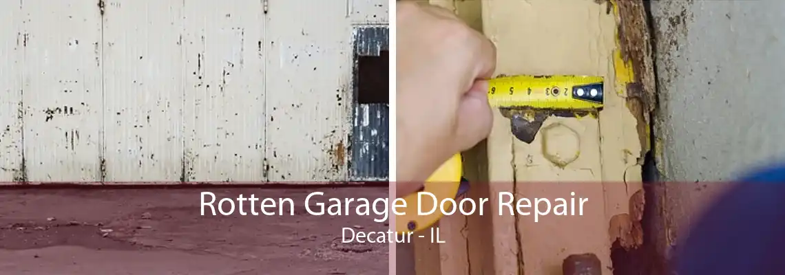 Rotten Garage Door Repair Decatur - IL