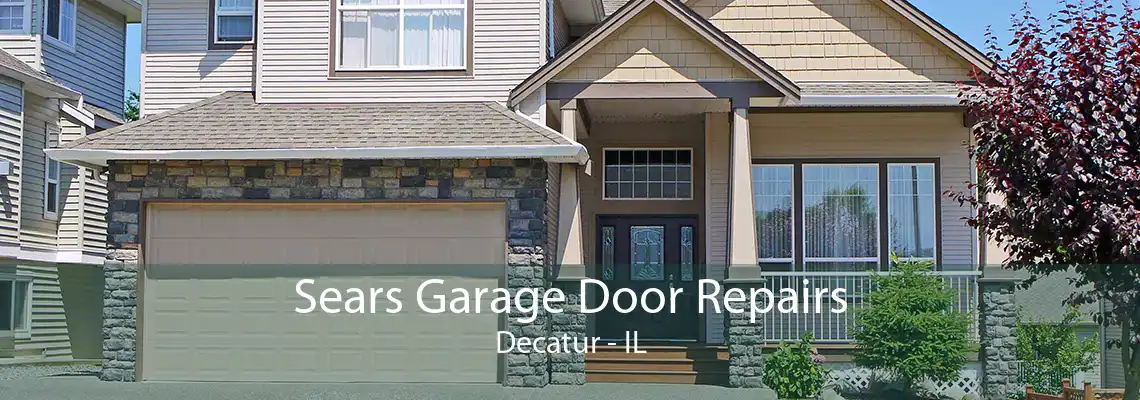 Sears Garage Door Repairs Decatur - IL