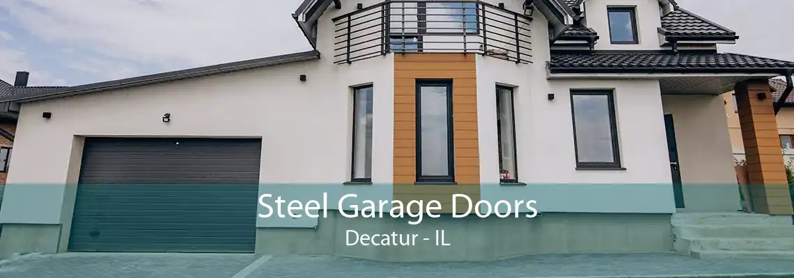 Steel Garage Doors Decatur - IL