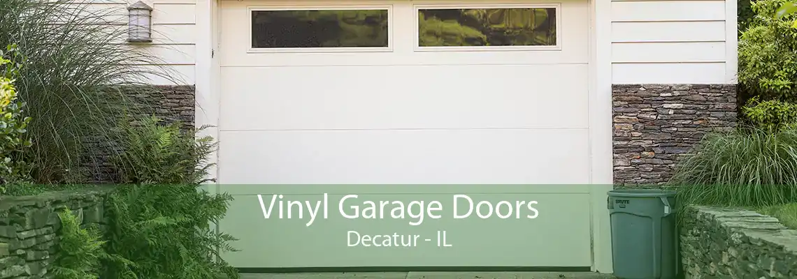 Vinyl Garage Doors Decatur - IL